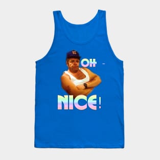 Oh nice! Tank Top